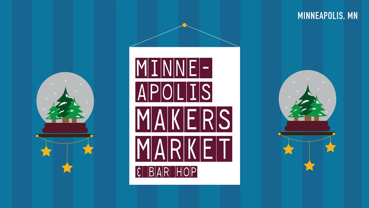 Minneapolis Makers Market & Bar Hop