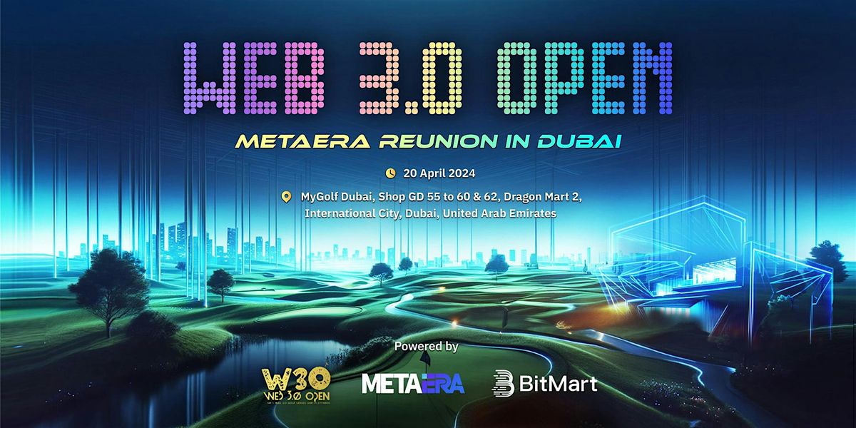 Web 3.0 Open - Meta Era Reunion in Dubai