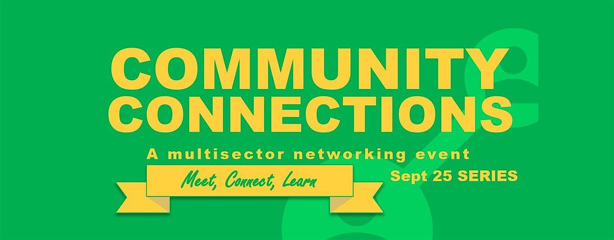 Community Connections Networking Event - Sept 25 (Tickets 26-50)
