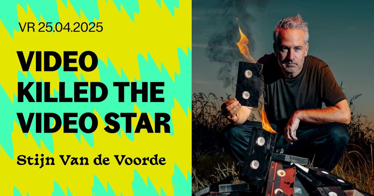 Stijn Van de Voorde \u2014 Video killed the video star