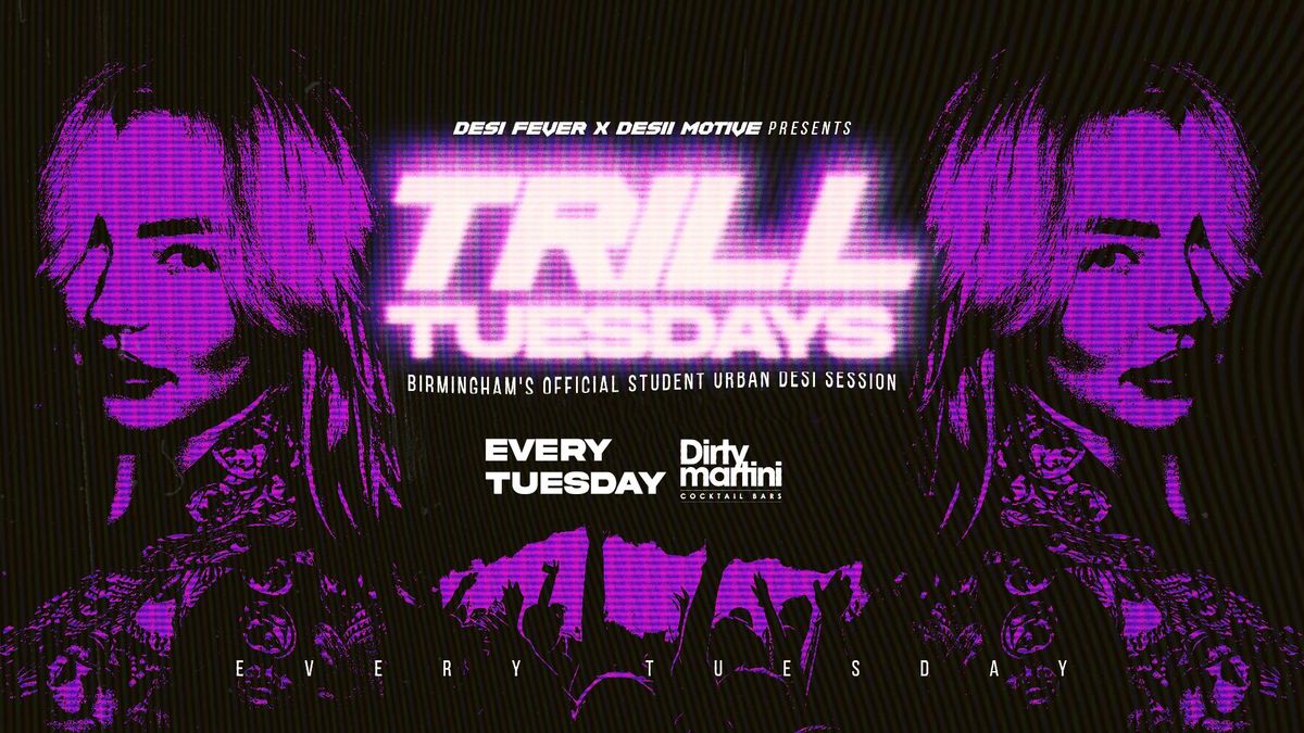 Trill Tuesdays | Birminghams Official Student Urban Desi Session | Venue: Dirty Martini