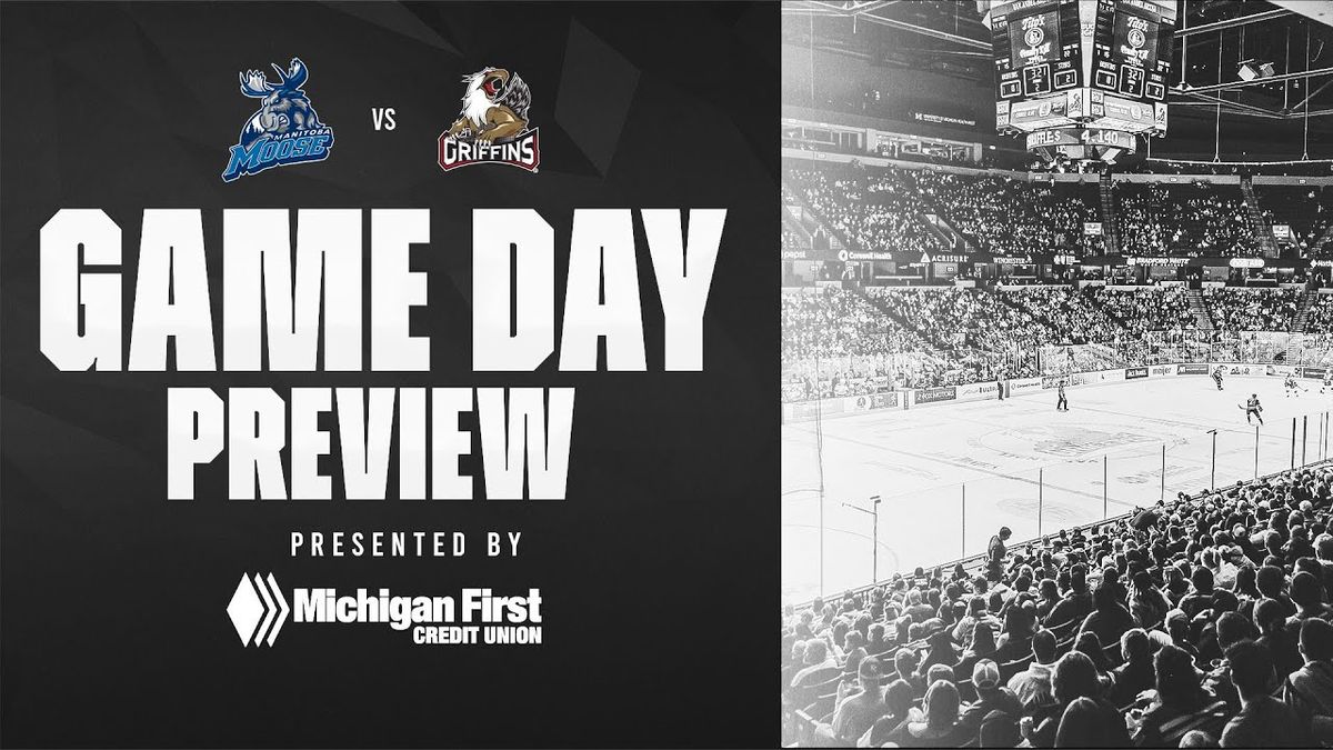 Manitoba Moose at Grand Rapids Griffins at Van Andel Arena