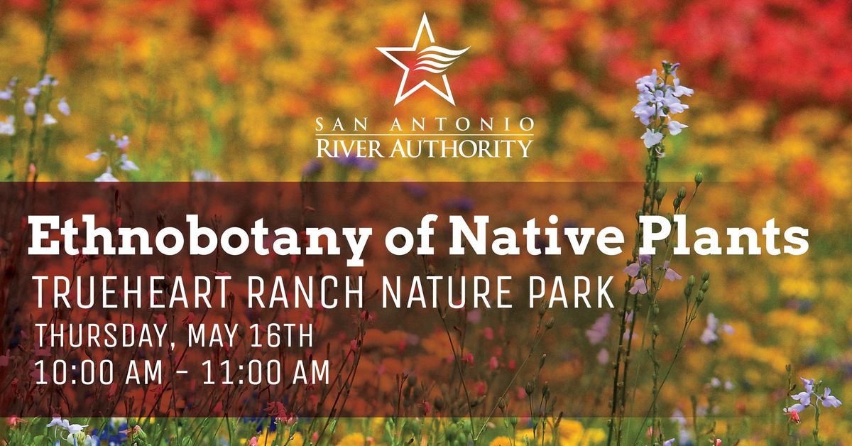 Ethnobotany of Native Plants - Trueheart Ranch