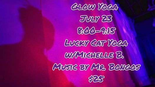 Glow Yoga at Lucky Cat Yoga w\/Michelle & Music by Mr Bongos