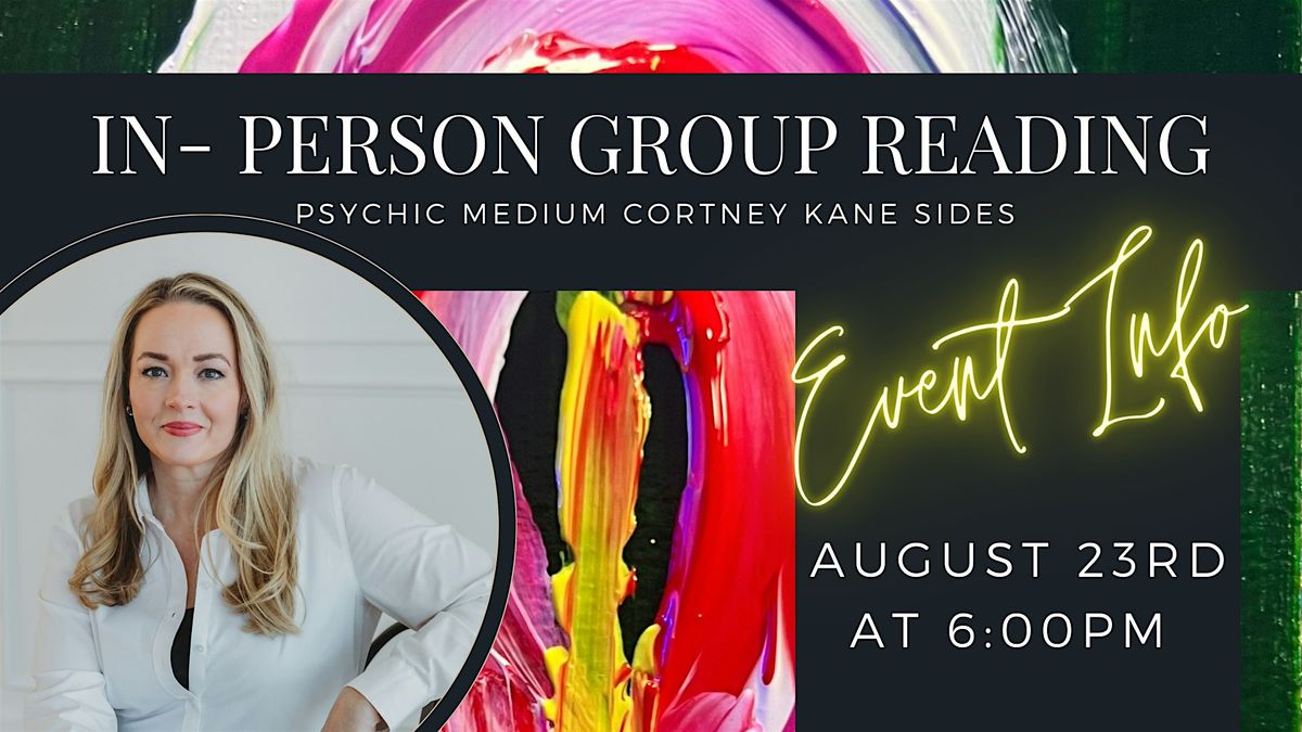 August In Person- Group Reading with Psychic Medium Cortney Kane Sides