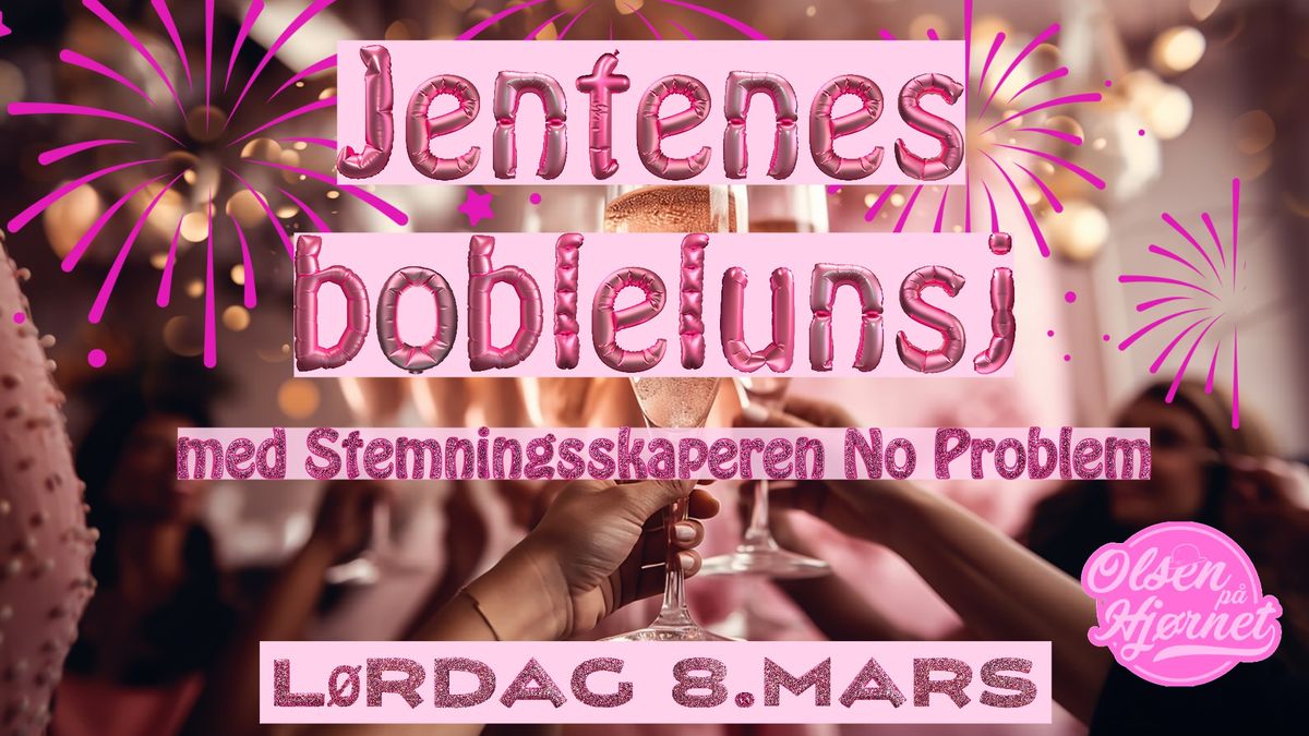 Jentenes Boblelunsj med Stemningskaperen No Problem \/\/ Olsen p\u00e5 Hj\u00f8rnet - Ekstra billetter