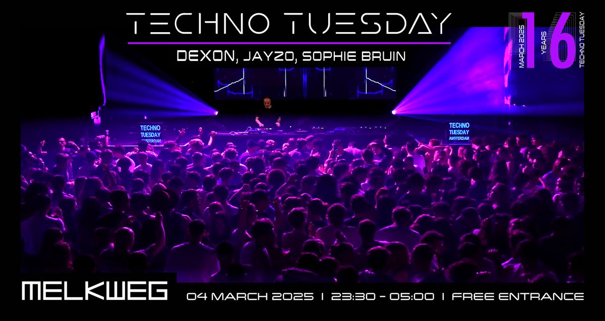 Techno Tuesday Amsterdam "16 Year Anniversary" 04.03.2025, Dexon, Jayzo, Sophie Bruin