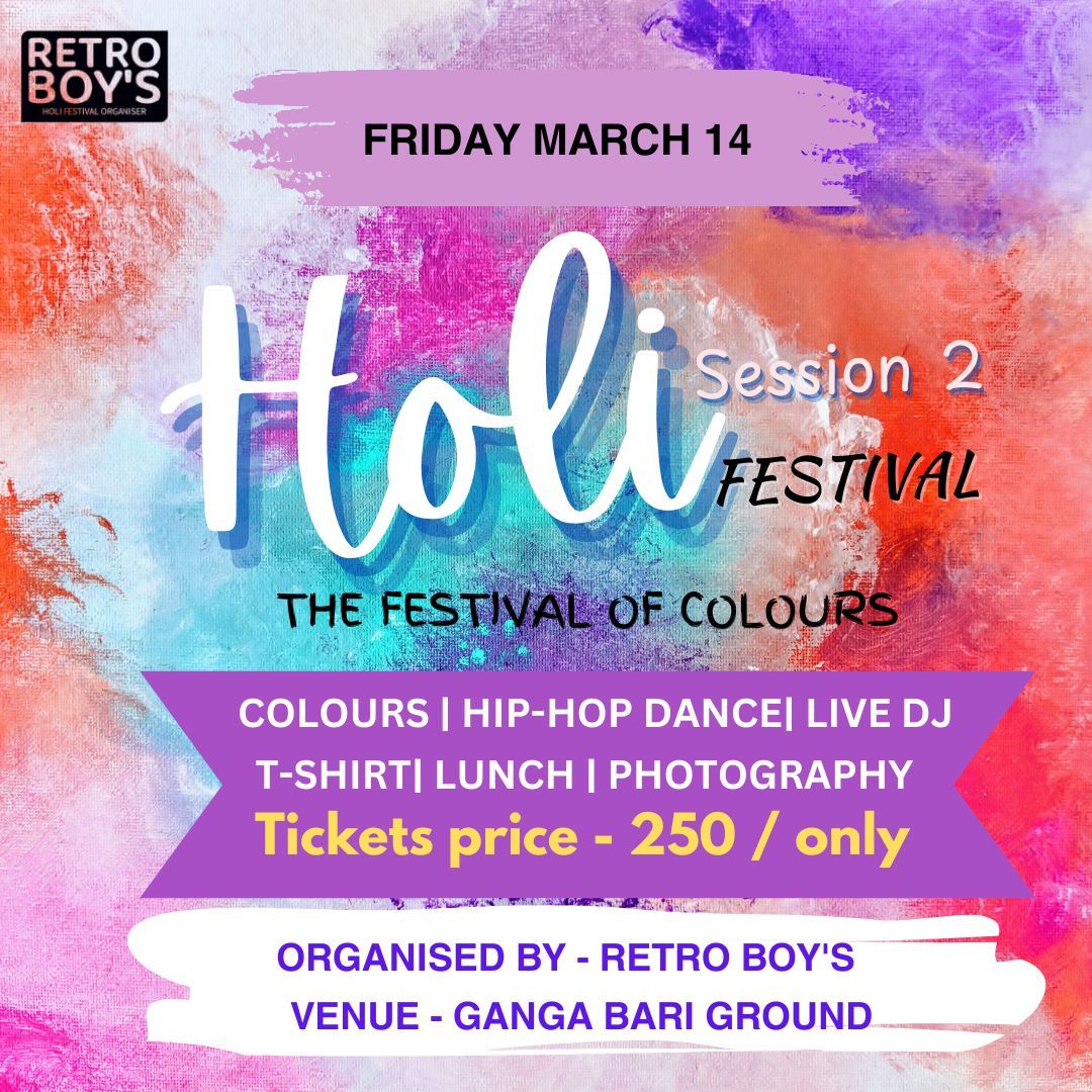 HOLI FESTIVAL SESSION 2 ORGANISED - RETRO BOY'S 