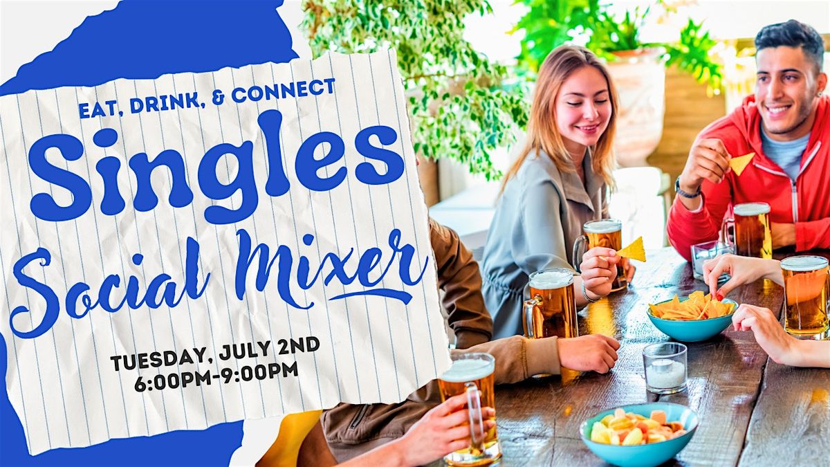 SINGLES Eat, Drink, & Connect: A Singles Social Mixer