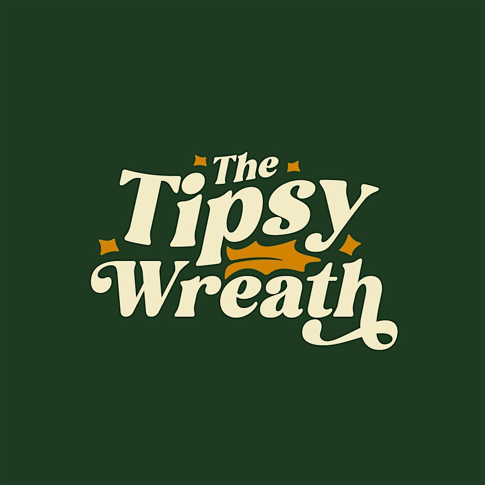 THE TIPSY WREATH PRESENTS WREATH MAKING CLASSES WITH BOTTOMLESS MULLED WINE