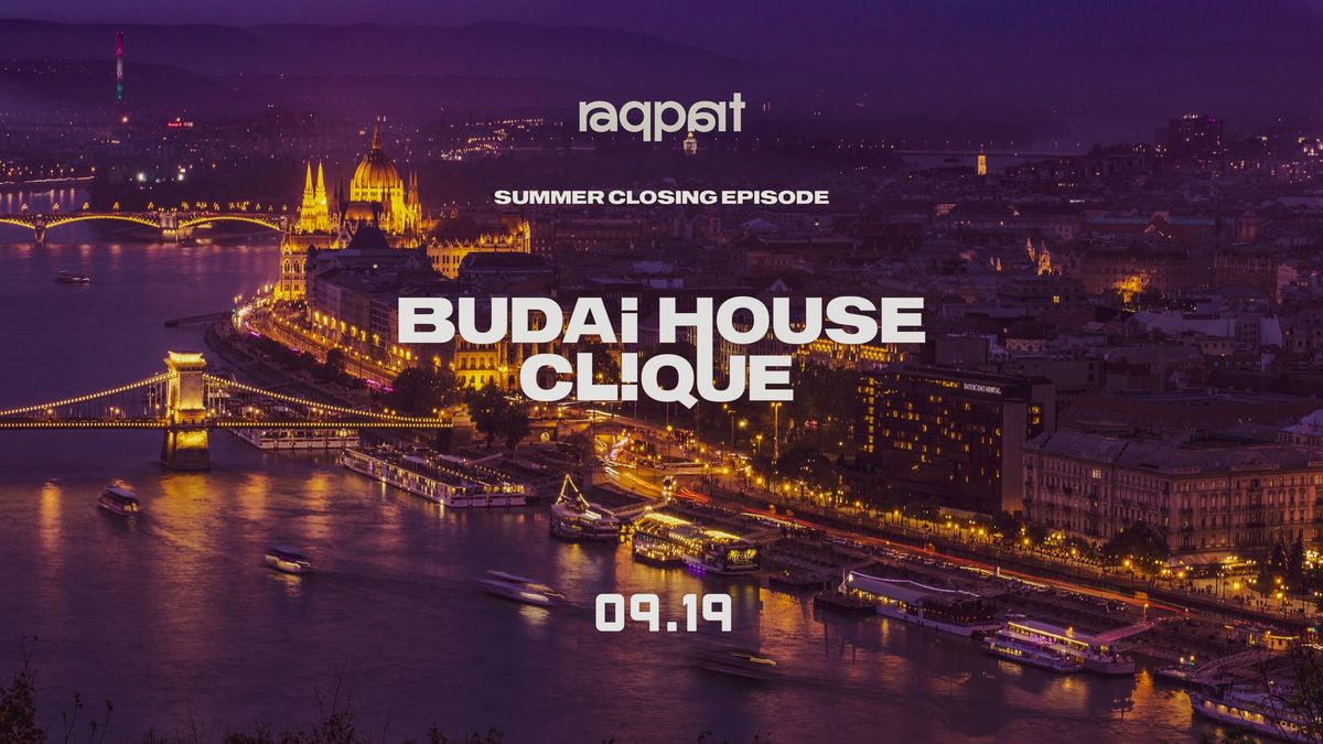 BUDAI HOUSE CLIQUE \/\/ 09.19 \/\/ RAQPART - SEASON CLOSING EPISODE