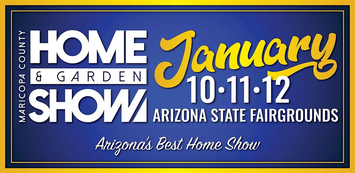 The Maricopa County Home & Garden Show