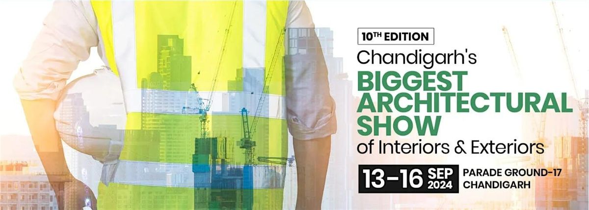 Chandigarh's Biggest Architectural Show of Interiors & Exteriors