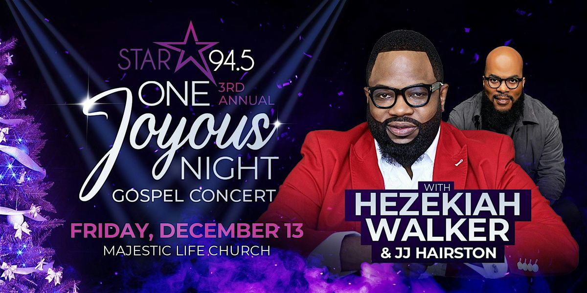 STAR 94.5's 3rd Annual One Joyous Night Gospel Concert with Hezekiah Walker