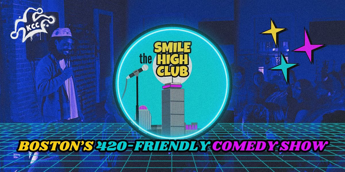 The SMILE HIGH CLUB: Boston's 420-Friendly Comedy Show