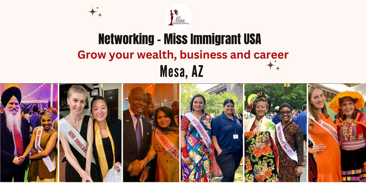 Network with Miss Immigrant USA -Grow your business & career MESA