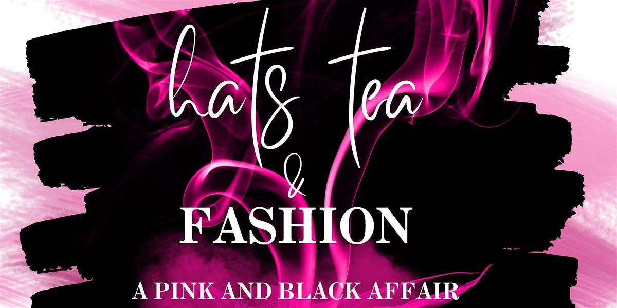 Hat's Tea and Fashion 2025- A Pink & Black Affair EARLY BIRD TICKETS 2025