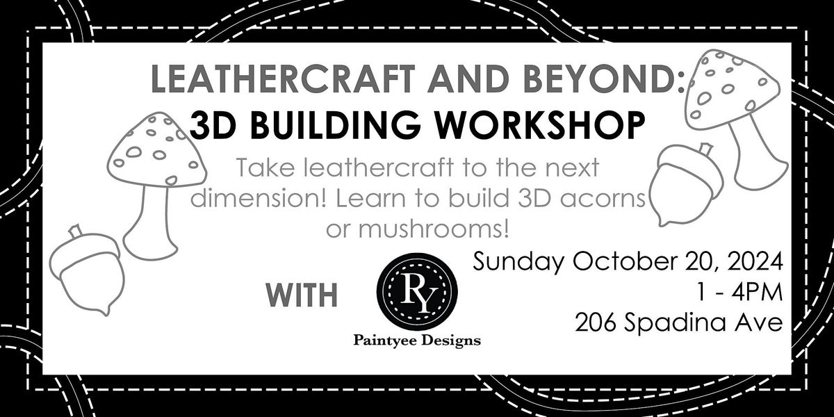 Leathercraft and Beyond: 3D Building Workshop