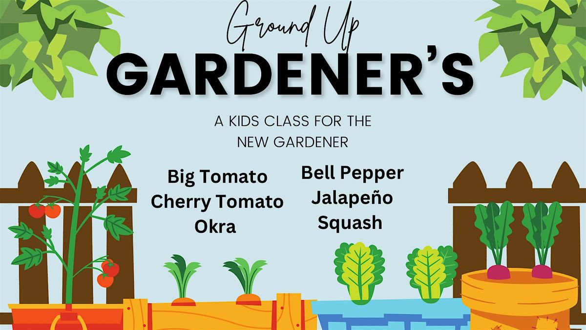 Ground Up Gardener\u2019s
