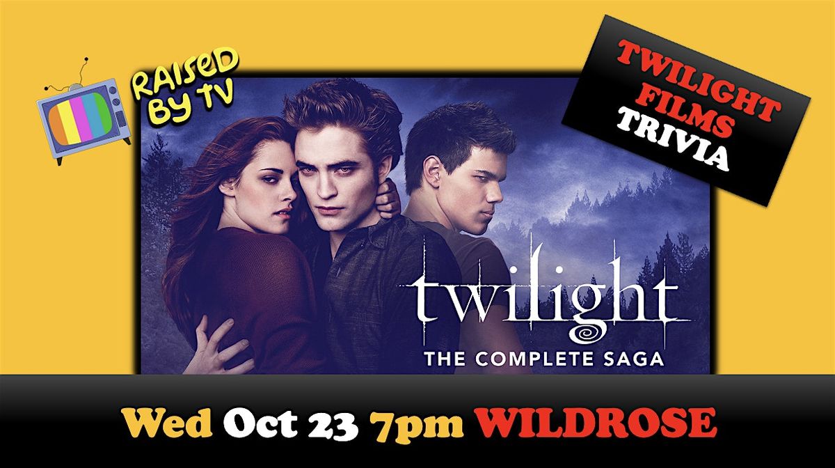 Twilight Films Trivia @ Wildrose