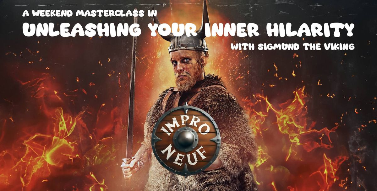 Workshop: Sigmund The Viking - Unleashing your inner hilarity || 11 hrs || A Weekend Masterclass