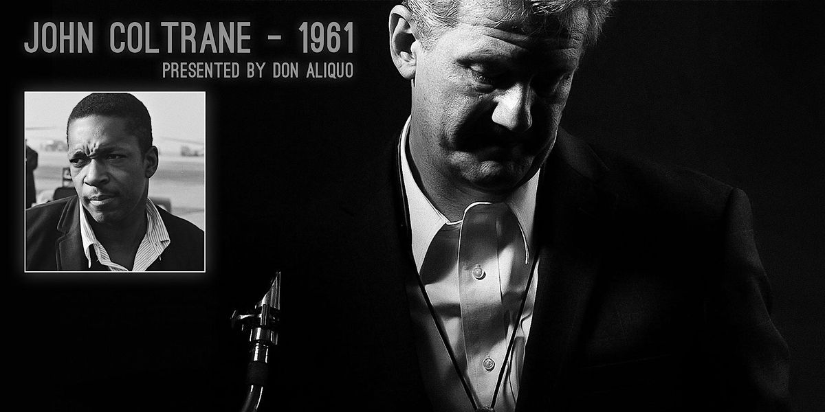 "John Coltrane - 1961" presented by Don Aliquo