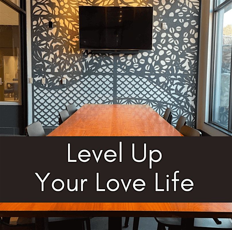 Level Up Your Love Life - Small Group Coaching & Healing w\/The Love Guru