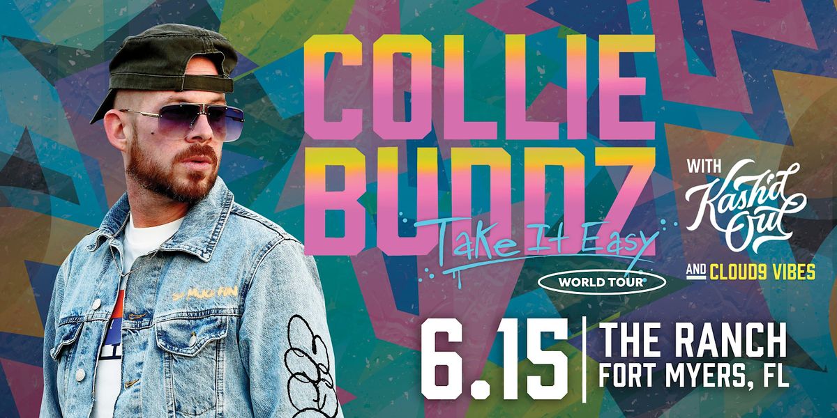 COLLIE BUDDZ " Take It Easy" Tour w\/ KASH'D OUT & CLOUD9 VIBES - Fort Myers