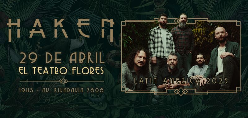 HAKEN EN ARGENTINA! Martes 29 de abril 2025 Teatro Flores