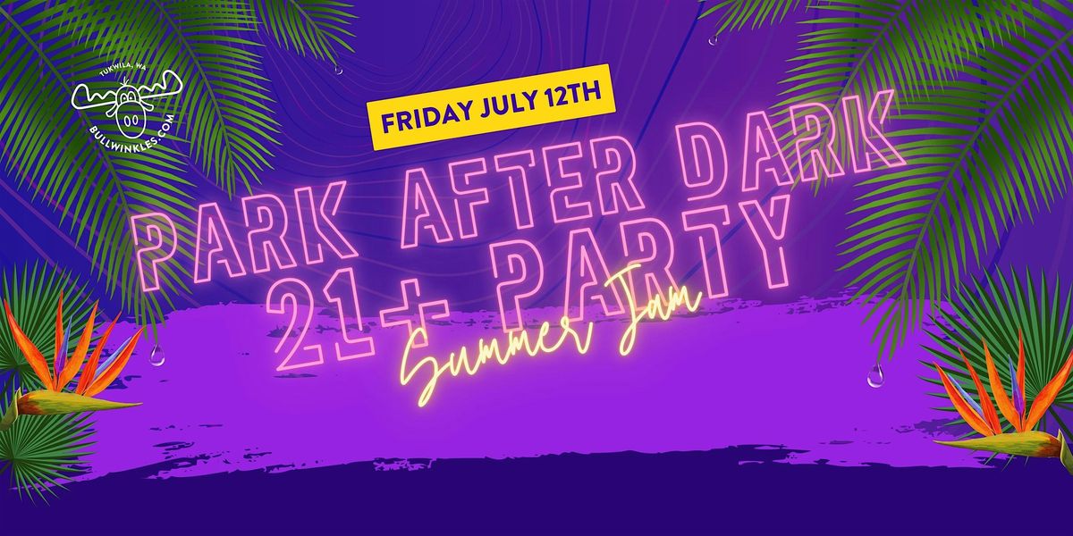 Park After Dark 21+ Private Event