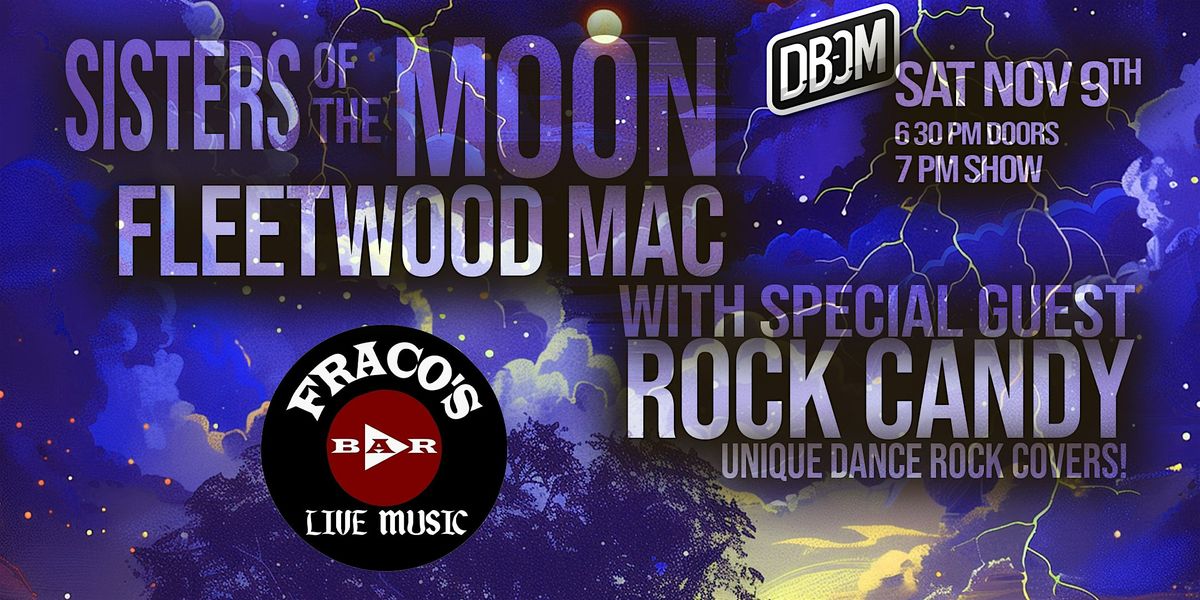 FLEETWOOD MAC Tribute (Sisters of the Moon) w\/ Special Guest, ROCK CANDY!