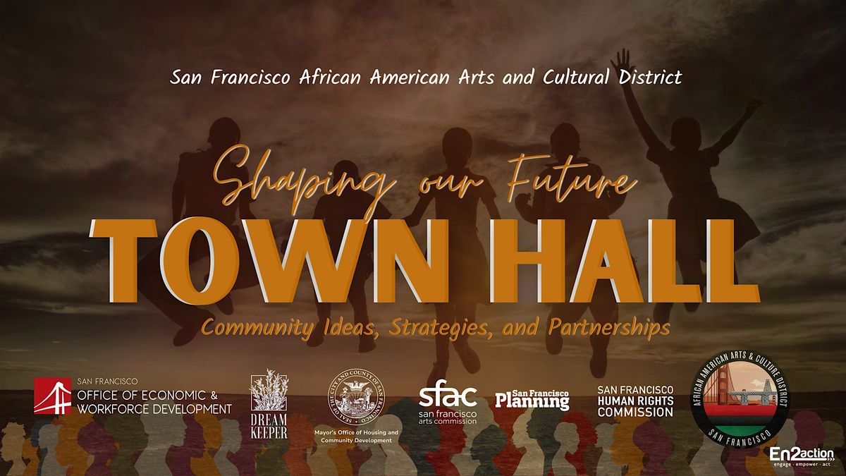 Shaping Our Future: African American Arts & Cultural District TOWN HALL