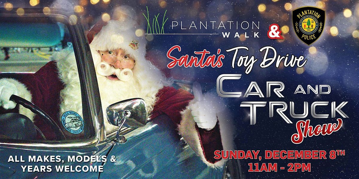 Plantation Walk & Plantation Police Dept. 1st Annual Santa's Toy Drive Car & Truck Show