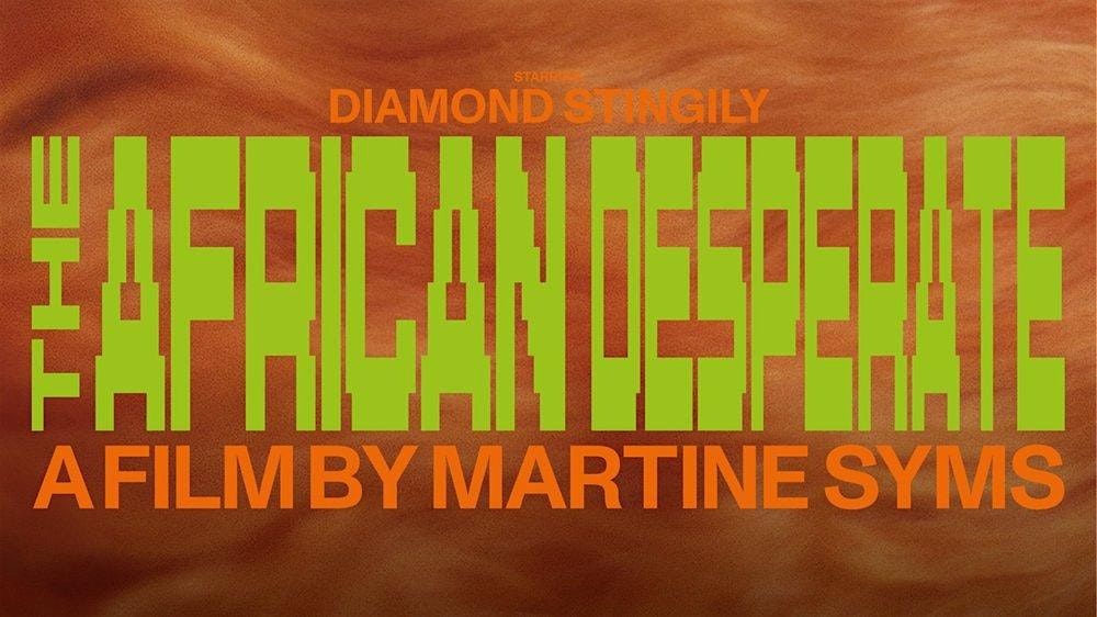 "The African Desperate" Screening + Q&A with Martine Syms