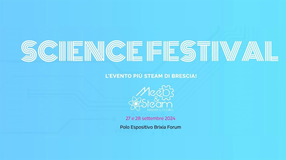 Meet&Steam - Il Science Festival a Brescia