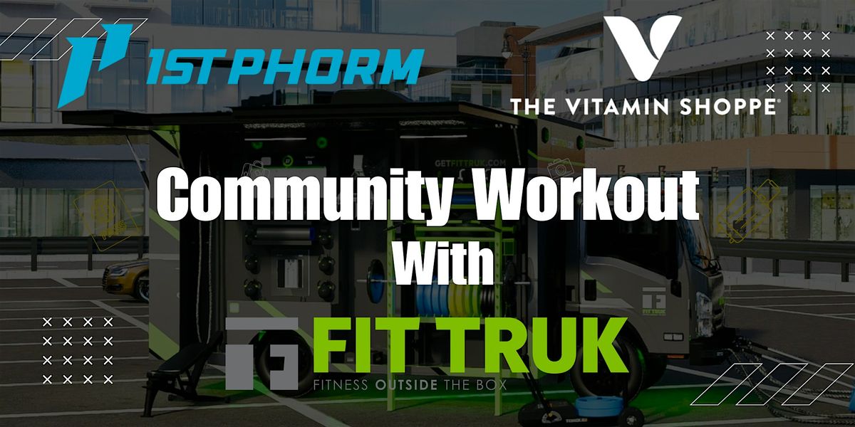 1st Phorm x  The Vitamin Shoppe Community Workout with Fit Truk