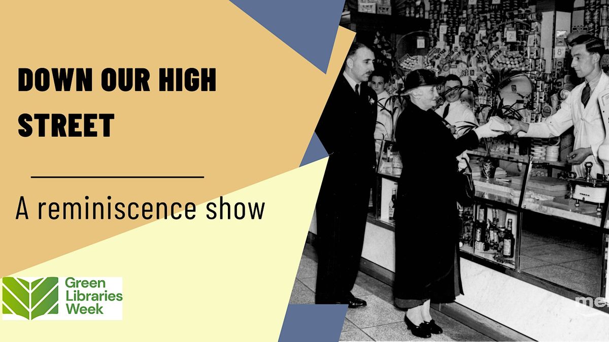 Down Our  High Street - A reminiscence show