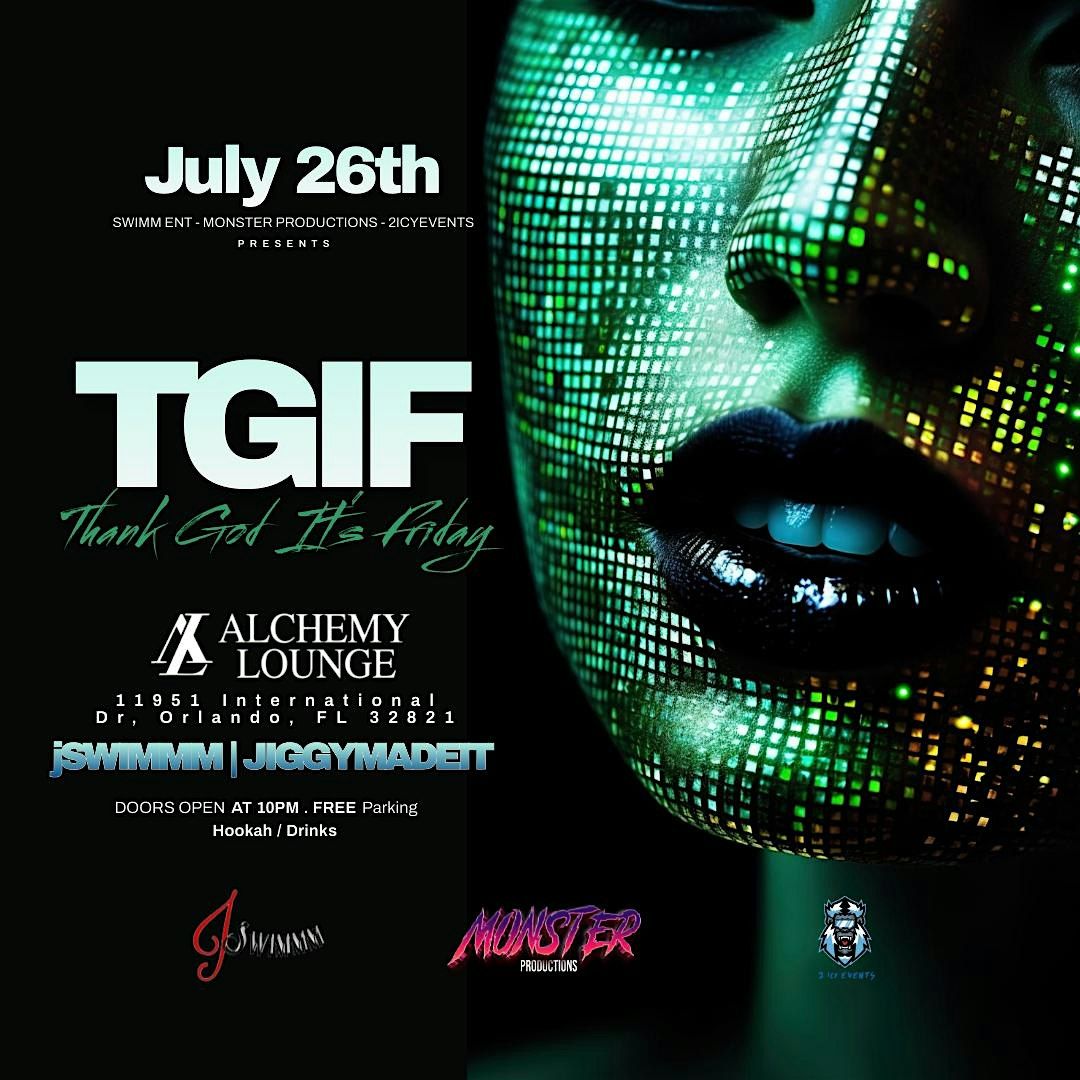 TGIF - Thank God Its Friday! - Alchemy Lounge