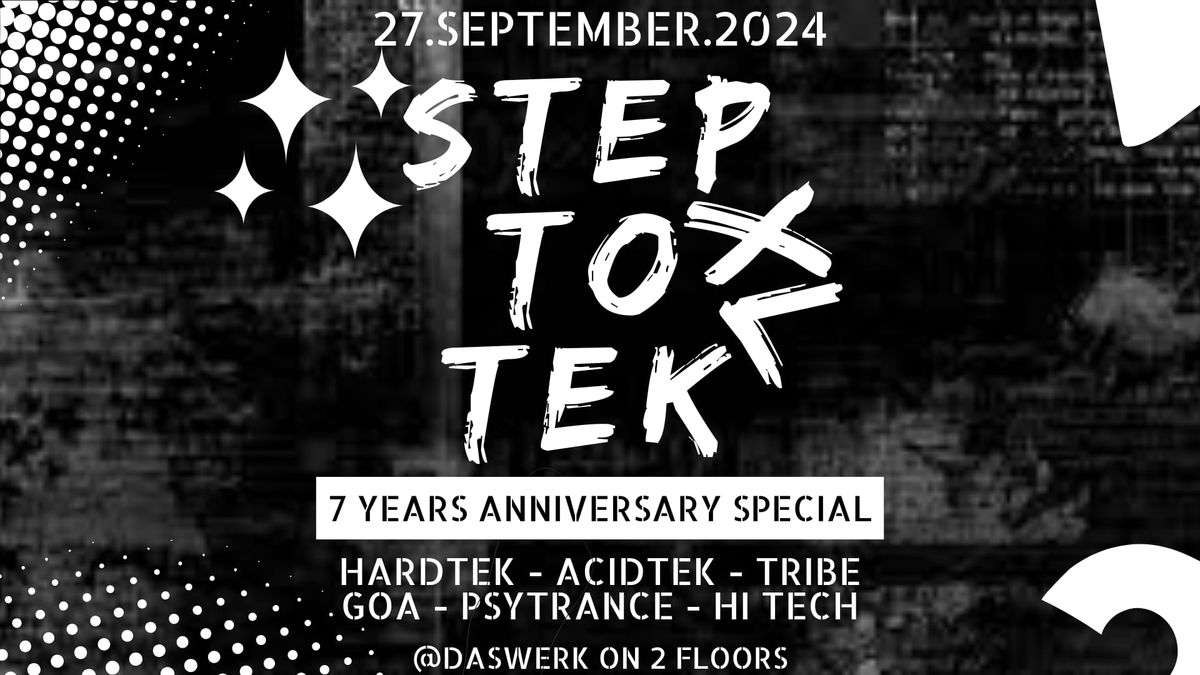 STEP TO TEK XL - 7 YEARS ANNIVERSARY w\/ MAT WEASEL BUSTERS [FR] \u2022 2 FLOORS 