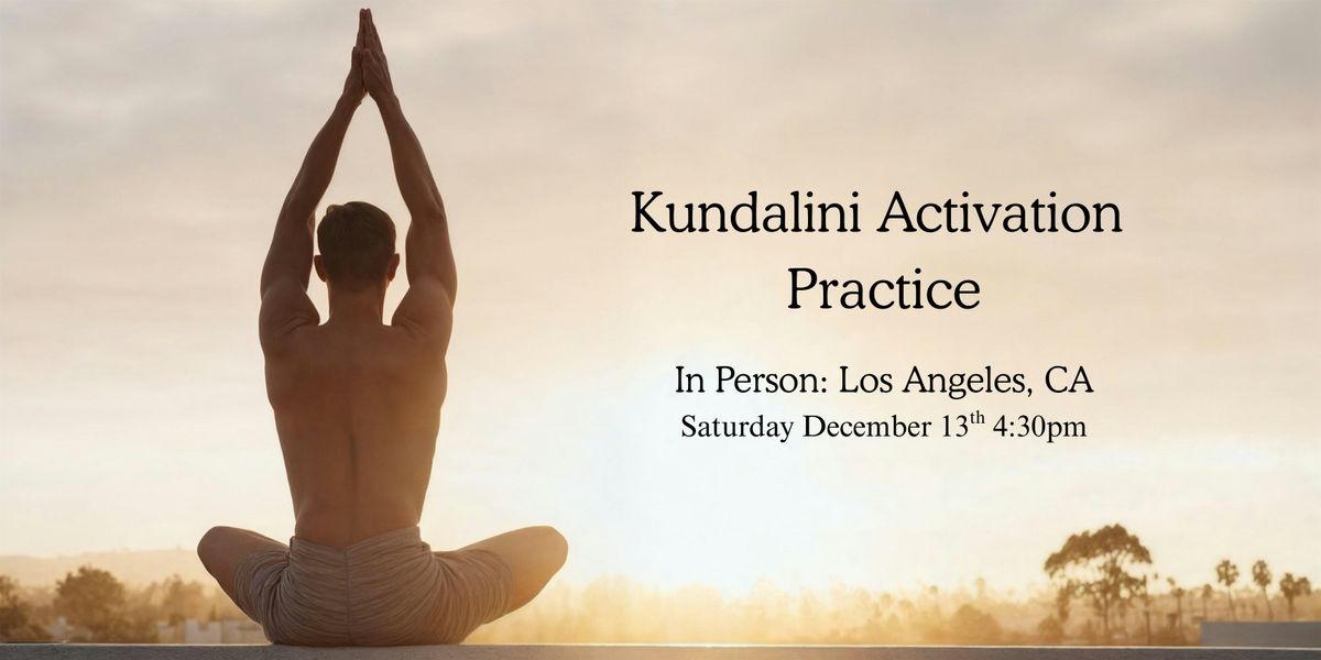 In-Person Kundalini Activation Practice (KAP) - Los Angeles, CA