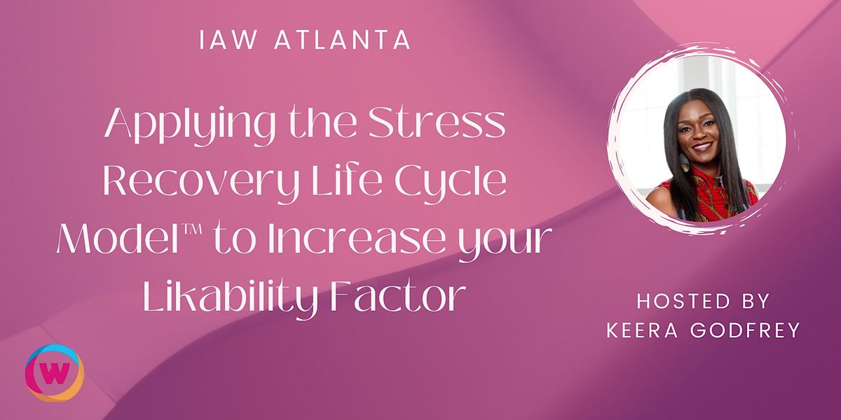 IAW Atlanta: Applying the Stress Recovery Life Cycle Model\u2122