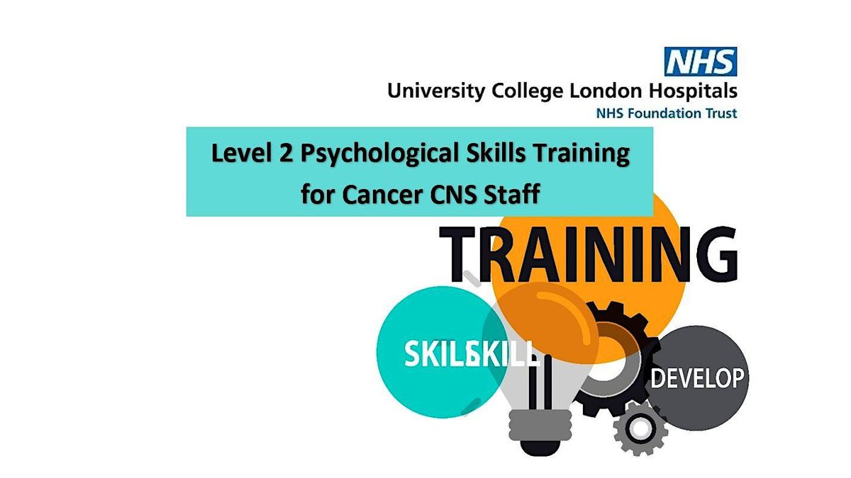 Level 2 Psychological Skills Training for Cancer CNS Staff