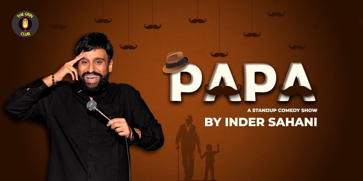 Papa - Standup Comedy Tour by Inder Sahani