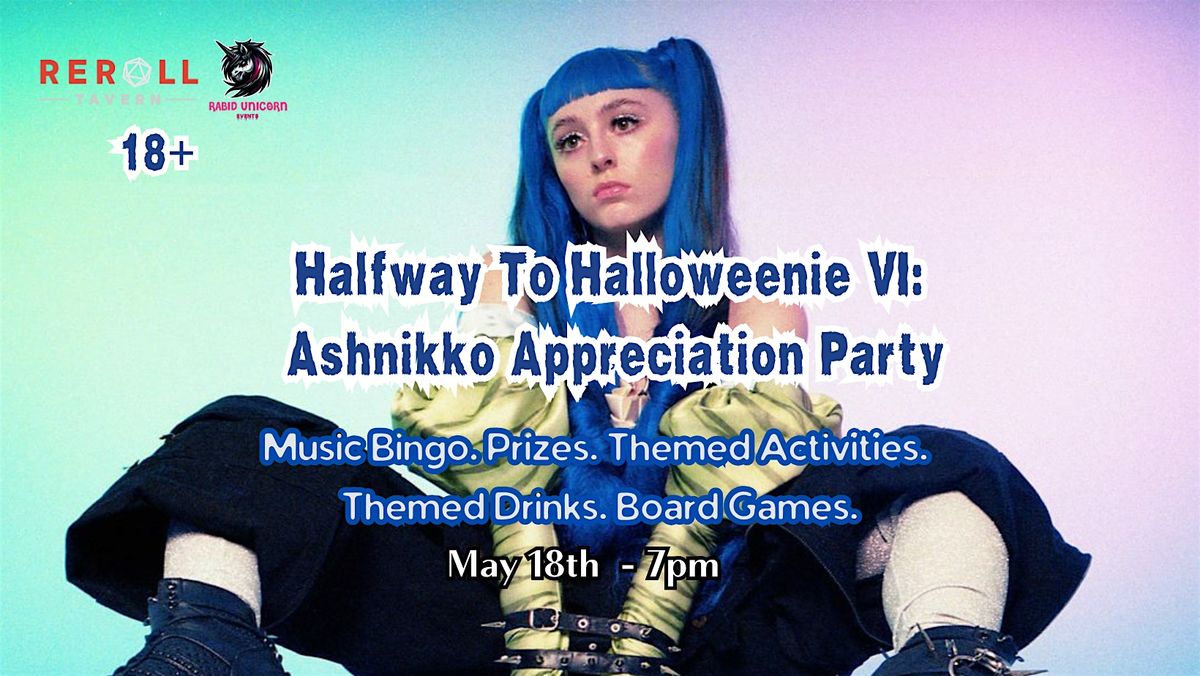 Halfway To Halloweenie VI: Ashnikko Appreciation Party