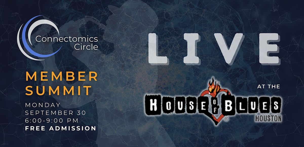 Connectomics Circle Member Summit - LIVE in Houston