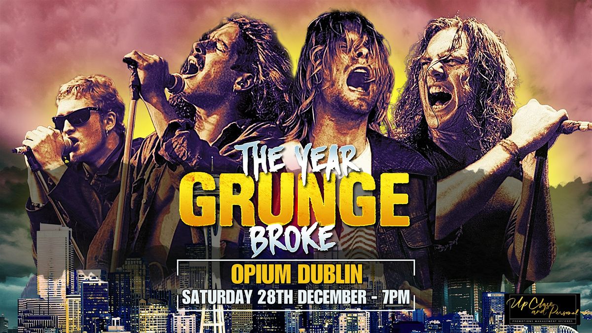 The Year Grunge Broke - Opium Dublin Xmas