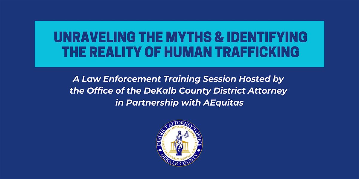 Unraveling the Myths & Identifying the Reality of Human Trafficking