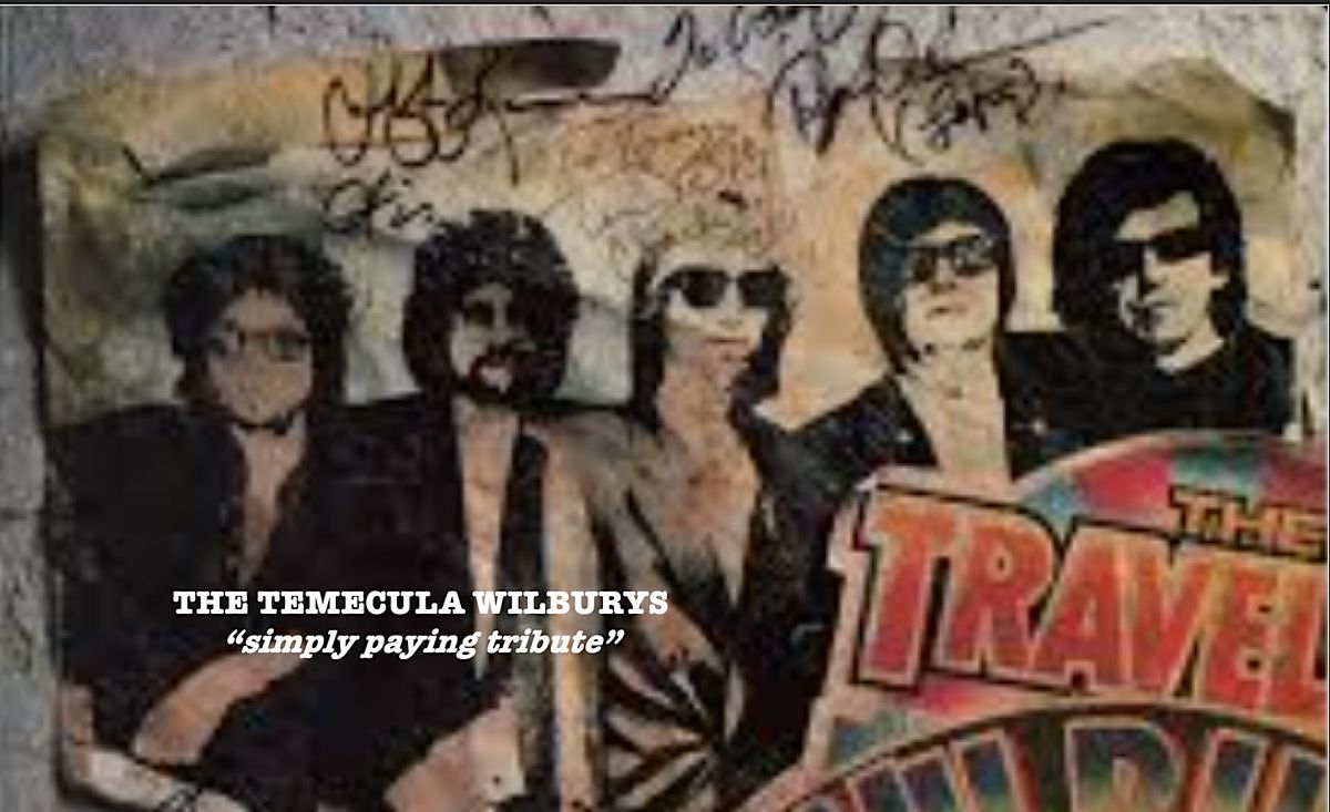 THE TEMECULA WILBURYS. A TRIBUTE TO "THE TRAVELING WILBURYS".