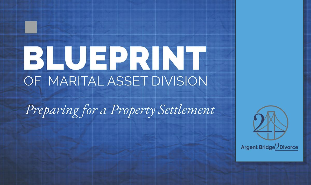 Blueprint of Marital Asset Division: Preparing for a Property Settlement