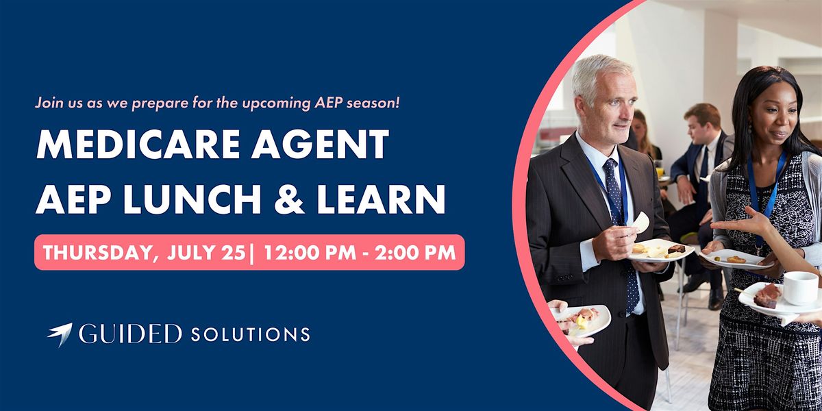 Medicare Agent AEP Lunch & Learn | Guided Solutions